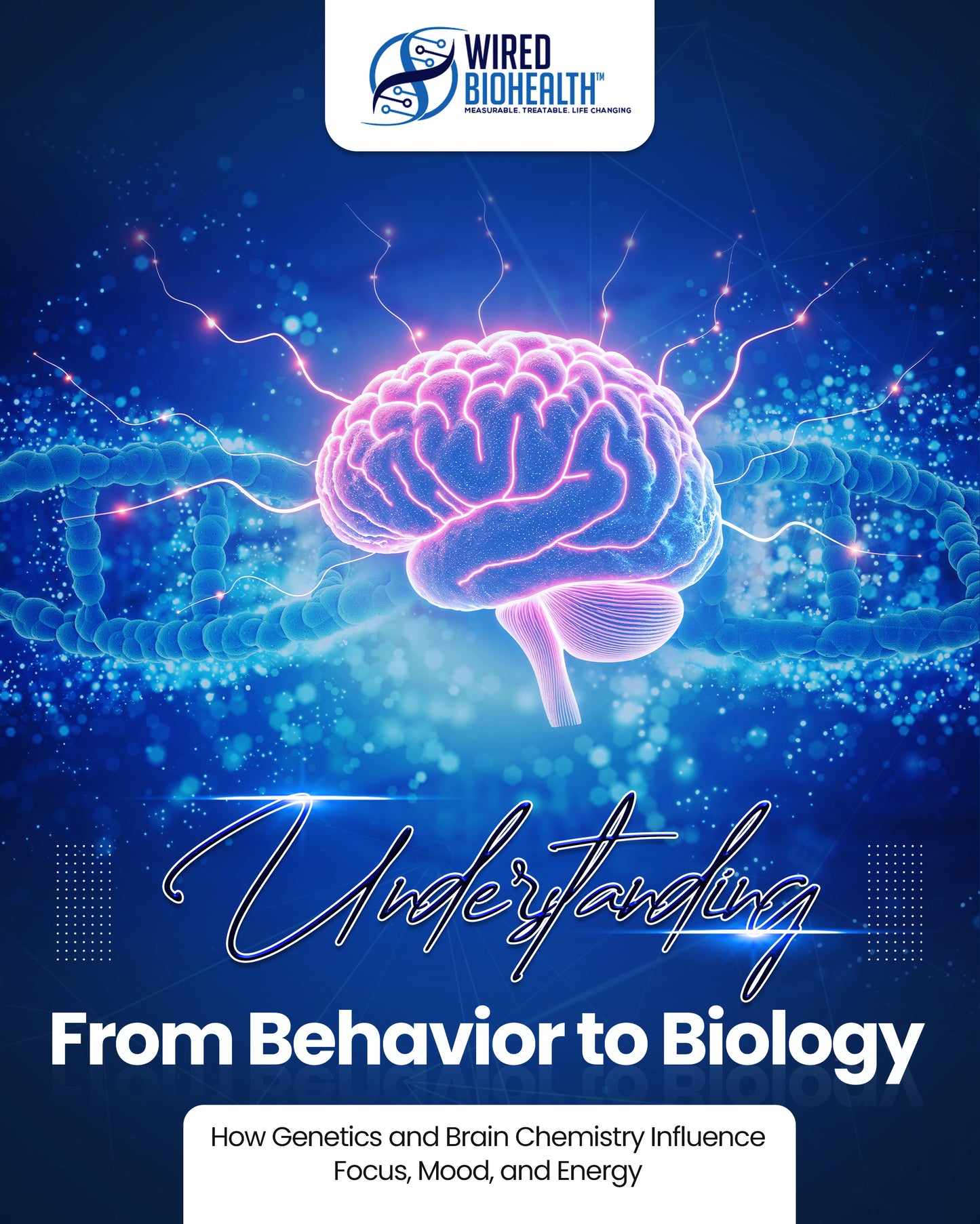 The Wired BioHealth™ Parent's Guide to Understanding Behavior and Biology